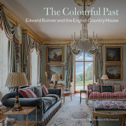 The Colourful Past: Edward Bulmer and the English Country House (Hardcover)