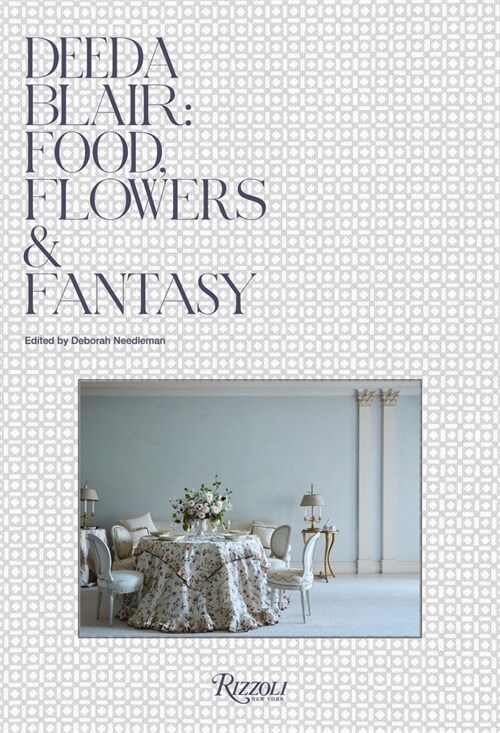 Deeda Blair: Food, Flowers, & Fantasy (Hardcover)