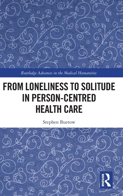 From Loneliness to Solitude in Person-Centred Health Care (Hardcover)