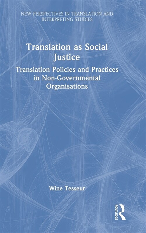 Translation as Social Justice : Translation Policies and Practices in Non-Governmental Organisations (Hardcover)