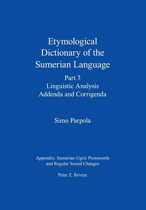 Etymological Dictionary of the Sumerian Language, Part 3: Linguistic Analysis, Addenda and Corrigenda (Hardcover)
