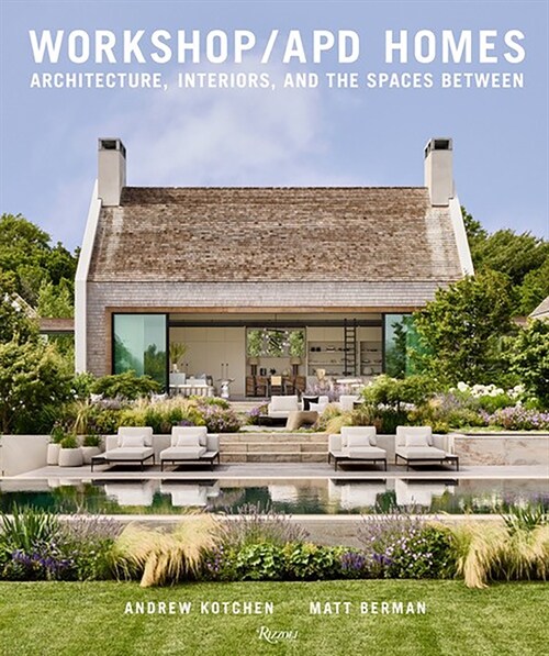 Workshop/Apd Homes: Architecture, Interiors, and the Spaces Between (Hardcover)