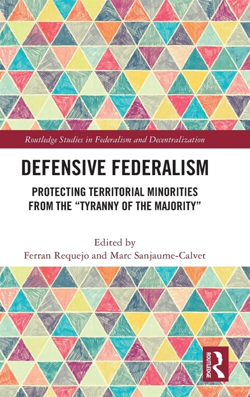 Defensive Federalism : Protecting Territorial Minorities from the Tyranny of the Majority (Hardcover)