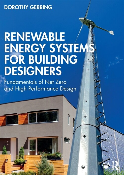 Renewable Energy Systems for Building Designers : Fundamentals of Net Zero and High Performance Design (Paperback)