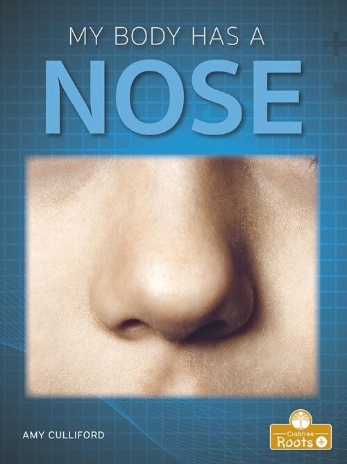 My Body Has a Nose (Library Binding)