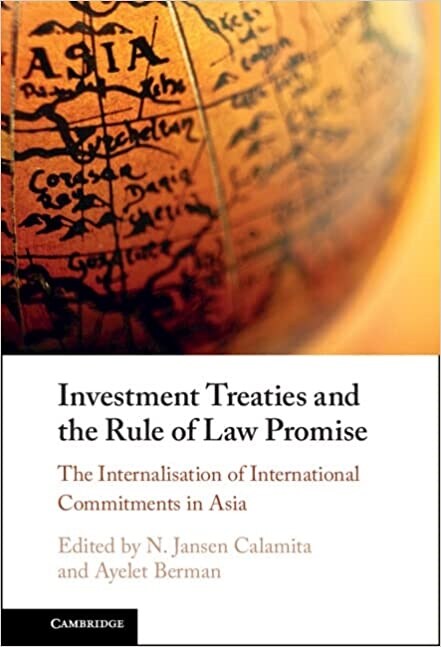 Investment Treaties and the Rule of Law Promise : An Examination of the Internalisation of International Commitments in Asia (Hardcover)