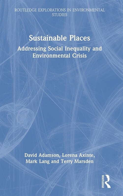Sustainable Places : Addressing Social Inequality and Environmental Crisis (Hardcover)