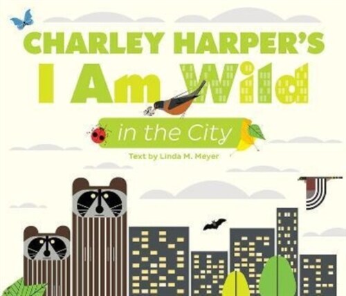 Charley Harpers I Am Wild in the City (Board Books)