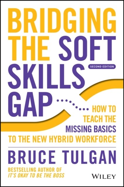 Bridging the Soft Skills Gap: How to Teach the Missing Basics to the New Hybrid Workforce (Hardcover, 2)