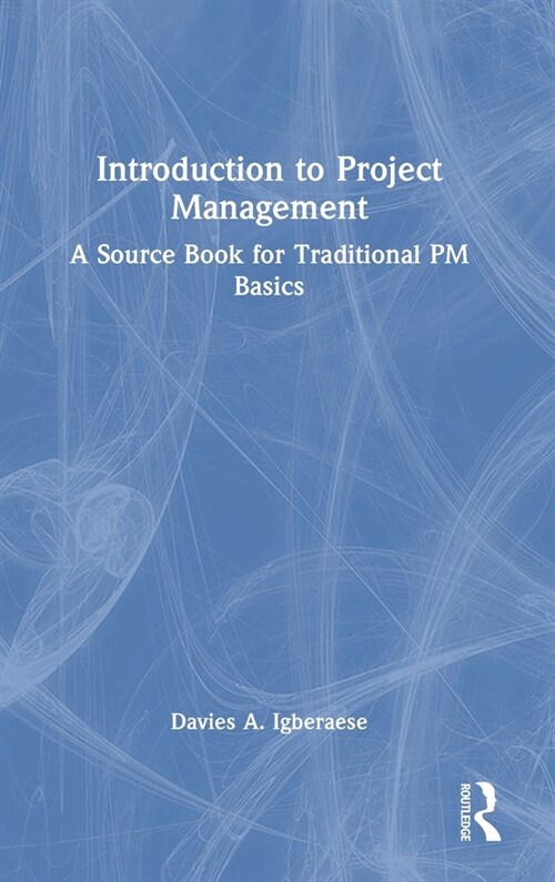 Introduction to Project Management : A Source Book for Traditional PM Basics (Hardcover)