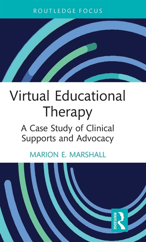 Virtual Educational Therapy : A Case Study of Clinical Supports and Advocacy (Hardcover)