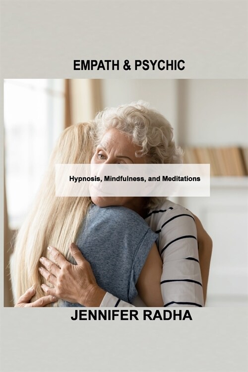 Empath & Psychic: Hypnosis, Mindfulness, and Meditations (Paperback)