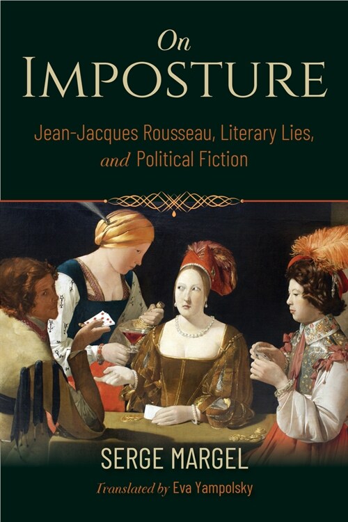 On Imposture: Jean-Jacques Rousseau, Literary Lies, and Political Fiction (Hardcover)