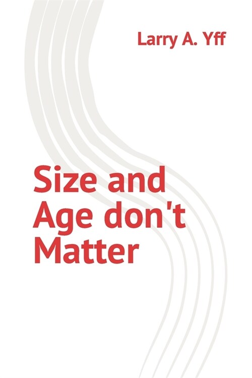 Size and Age dont Matter (Paperback)