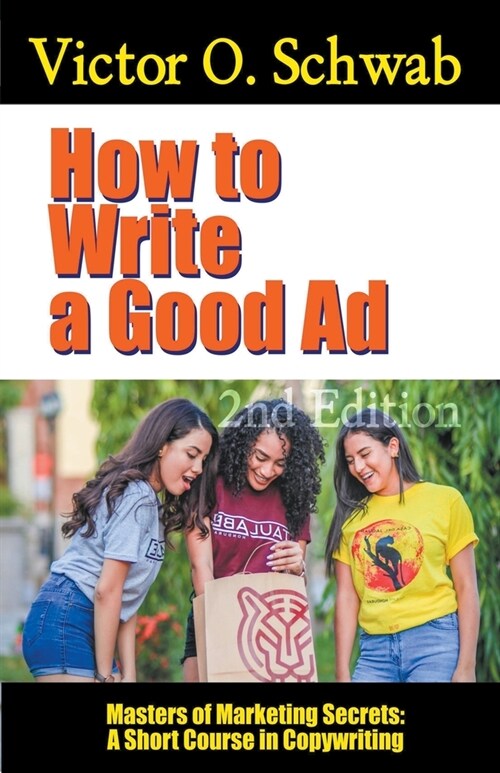 How to Write a Good Ad: A Short Course in Copywriting - Second Edition (Paperback)