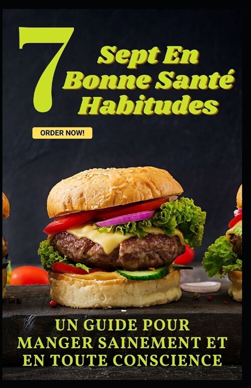 Sept En Bonne Sant?Habitudes: Un Guide Pour Manger Sainement Et En Toute Conscience (Paperback)