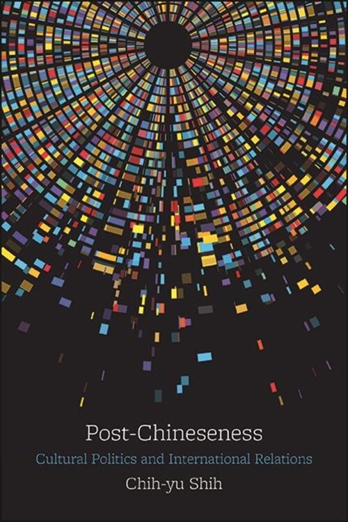 Post-Chineseness: Cultural Politics and International Relations (Paperback)