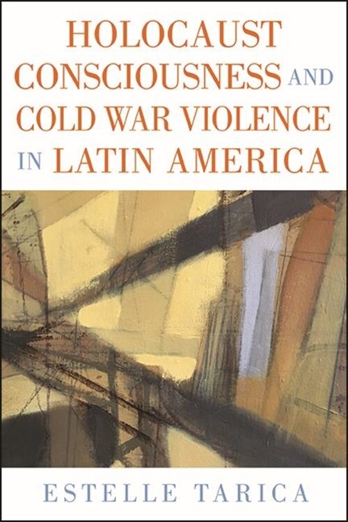 Holocaust Consciousness and Cold War Violence in Latin America (Paperback)