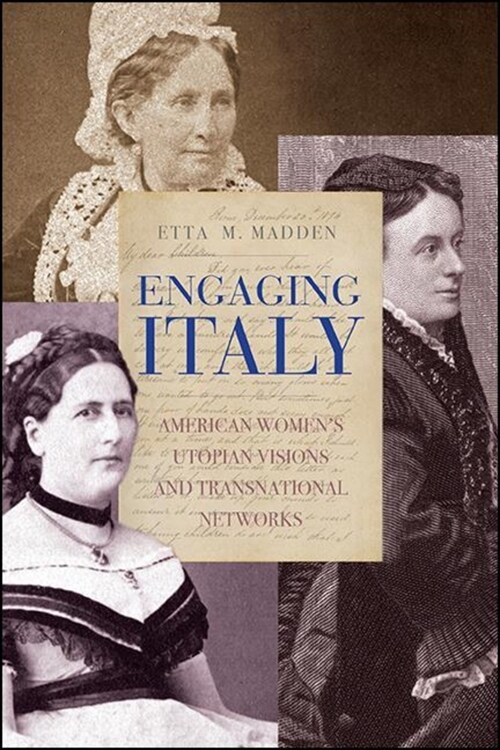 Engaging Italy: American Womens Utopian Visions and Transnational Networks (Paperback)