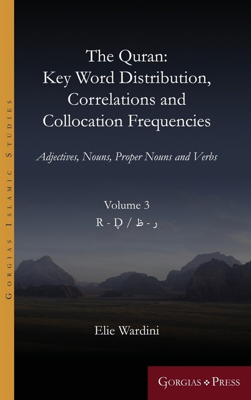 The Quran. Key Word Distribution, Correlations and Collocation Frequencies. Volume 3: Adjectives, Nouns, Proper Nouns and Verbs (Hardcover)