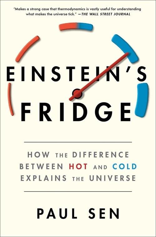 Einsteins Fridge: How the Difference Between Hot and Cold Explains the Universe (Paperback)