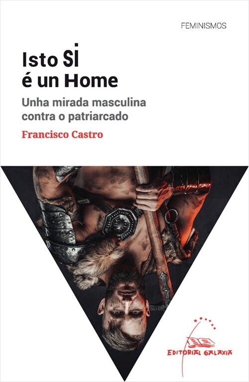 ISTO SI E UN HOME. UNHA MIRADA MASCULINA CONTRA O PATRIARCA (DH)