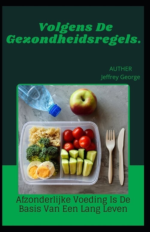 Volgens De Gezondheidsregels.: Afzonderlijke Voeding Is De Basis Van Een Lang Leven (Paperback)