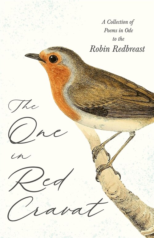 The One in Red Cravat - A Collection of Poems in Ode to the Robin Redbreast (Hardcover)