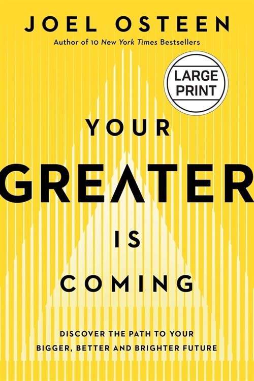 Your Greater Is Coming: Discover the Path to Your Bigger, Better, and Brighter Future (Hardcover)