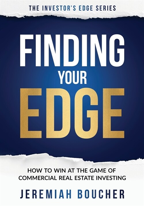 Finding Your Edge: How to Win at the Game of Commercial Real Estate Investing (Paperback)
