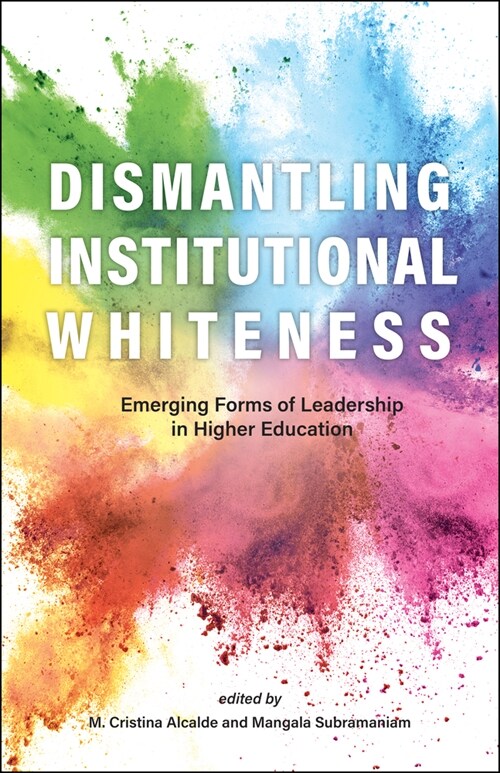 Dismantling Institutional Whiteness: Emerging Forms of Leadership in Higher Education (Hardcover)