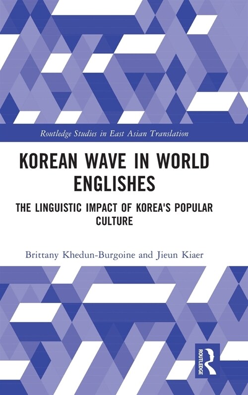 Korean Wave in World Englishes : The Linguistic Impact of Koreas Popular Culture (Hardcover)