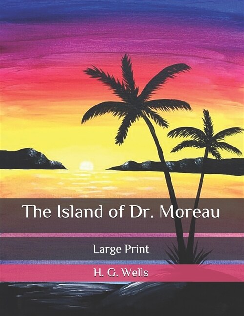 The Island of Dr. Moreau: Large Print (Paperback)