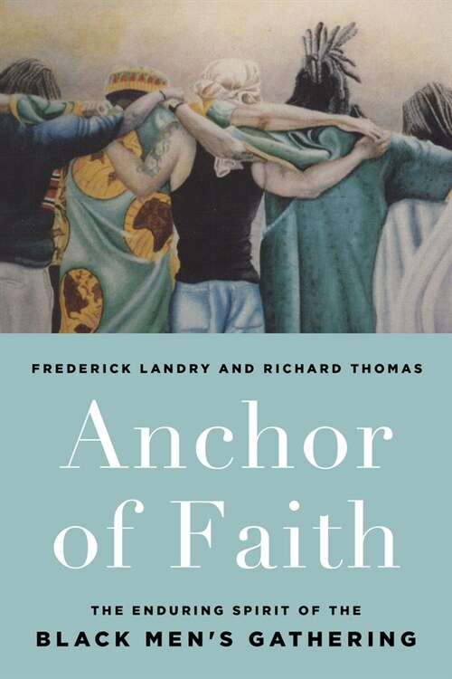 Anchor of Faith: The Enduring Spirit of the Black Mens Gathering (Paperback)
