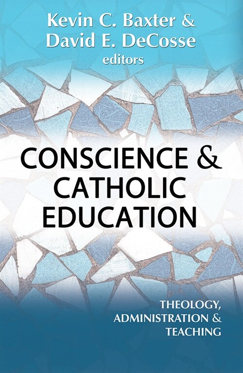 Conscience and Catholic Education: Theology, Administration and Teaching (Paperback)