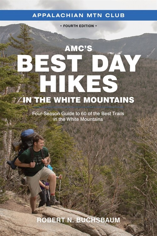 Amcs Best Day Hikes in the White Mountains: Four-Season Guide to 60 of the Best Trails in the White Mountains (Paperback, 4)