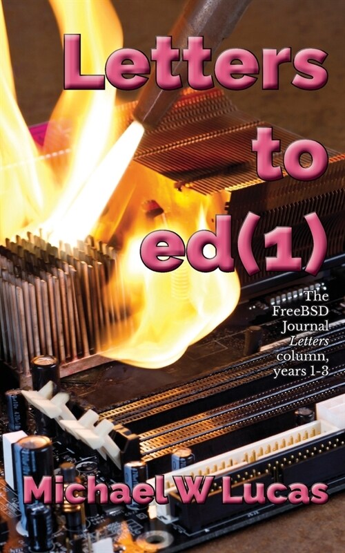 Letters to ed(1): The FreeBSD Journal Letters column, years 1-3 (Paperback)