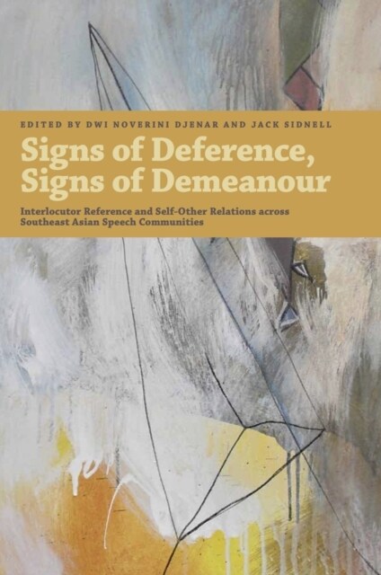 Signs of Deference, Signs of Demeanour: Interlocutor Reference and Self-Other Relations Across Southeast Asian Speech Communities (Hardcover)