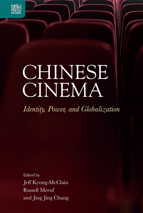 Chinese Cinema: Identity, Power, and Globalization (Hardcover)