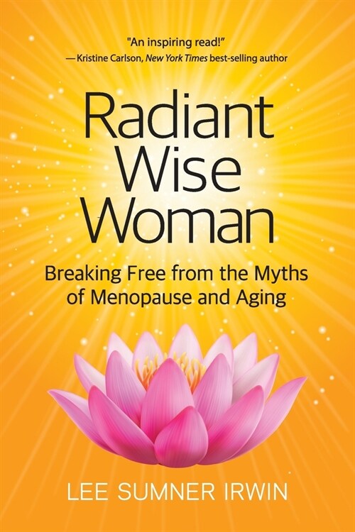 Radiant Wise Woman: Breaking Free from the Myths of Menopause and Aging (Paperback)