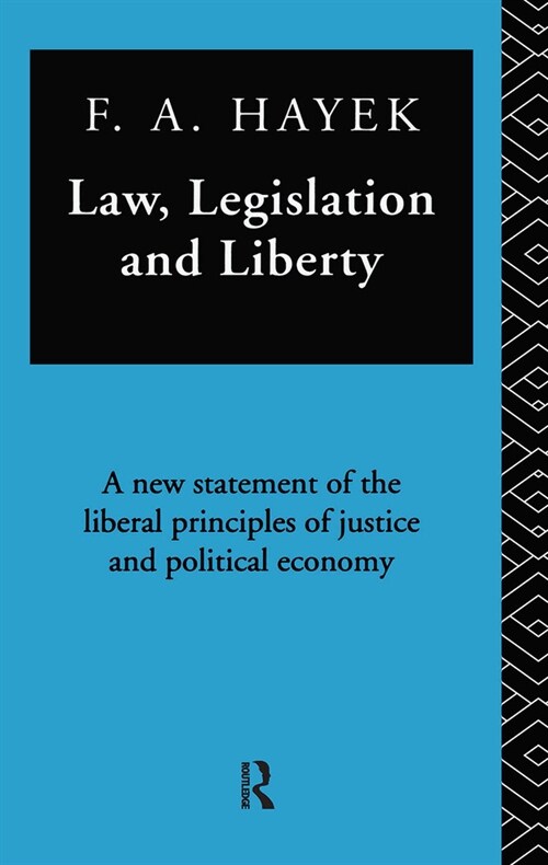 Law, Legislation, and Liberty : A New Statement of the Liberal Principles of Justice and Political Economy (Hardcover)