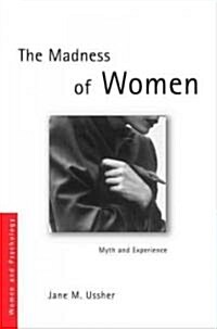 The Madness of Women : Myth and Experience (Hardcover)