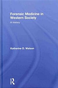 Forensic Medicine in Western Society : A History (Hardcover)