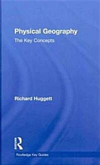 Physical Geography: The Key Concepts (Hardcover)