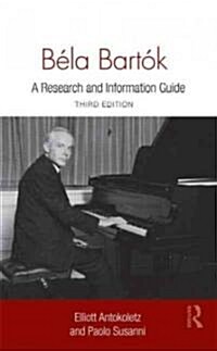 Bela Bartok : A Research and Information Guide (Hardcover, 2 ed)