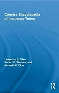 Concise Encyclopedia of Insurance Terms (Hardcover, 1st)