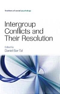 Intergroup Conflicts and Their Resolution : A Social Psychological Perspective (Hardcover)