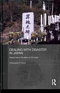 Dealing with Disaster in Japan : Responses to the Flight JL123 Crash (Hardcover)
