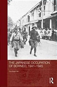 The Japanese Occupation of Borneo, 1941-45 (Hardcover)