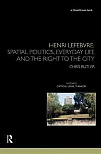 Henri Lefebvre : Spatial Politics, Everyday Life and the Right to the City (Hardcover)